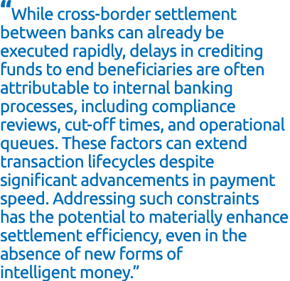 “While cross border settlement between banks can already be executed rapidly, delays in crediting funds to end benefi...