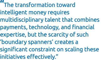 “The transformation toward intelligent money requires multidisciplinary talent that combines payments, technology, an...