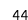 44